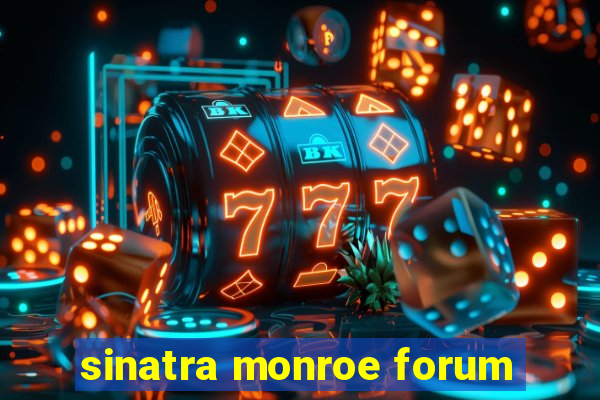 sinatra monroe forum