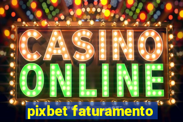 pixbet faturamento