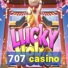 707 casino