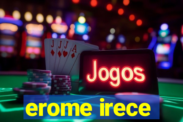 erome irece