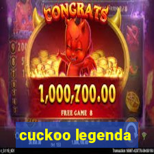 cuckoo legenda