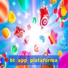 bt app plataforma de jogos