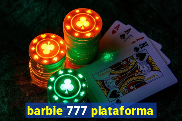 barbie 777 plataforma