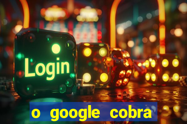 o google cobra taxa de saque de jogos