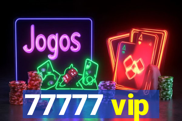 77777 vip