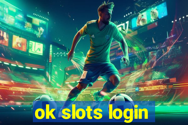 ok slots login