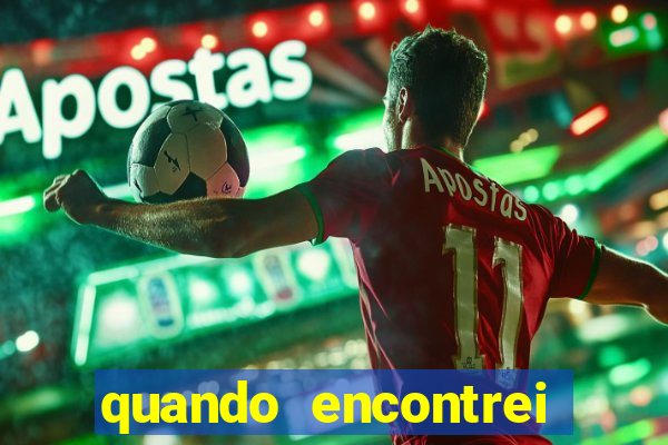 quando encontrei você filme completo dublado online