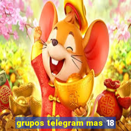 grupos telegram mas 18