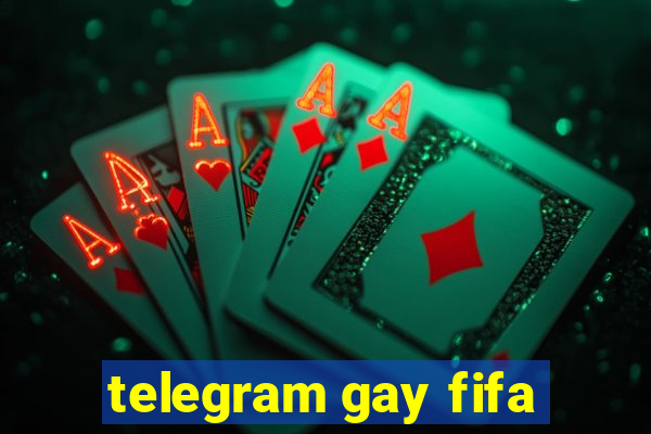 telegram gay fifa