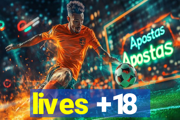 lives +18