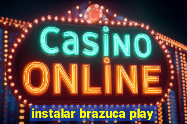 instalar brazuca play
