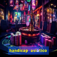 handicap asiático o que é