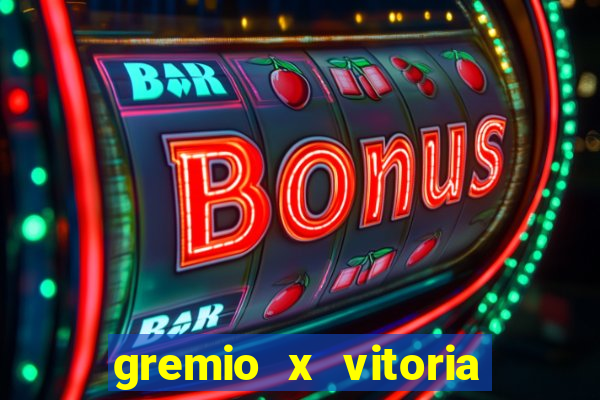gremio x vitoria ao vivo