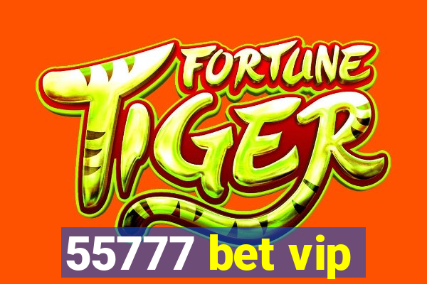 55777 bet vip