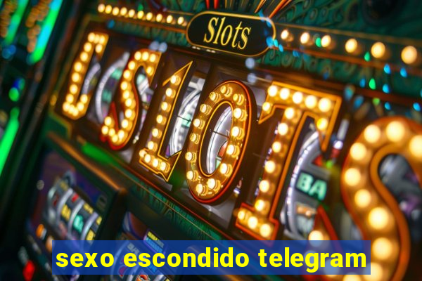 sexo escondido telegram