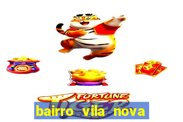 bairro vila nova porto alegre e perigoso