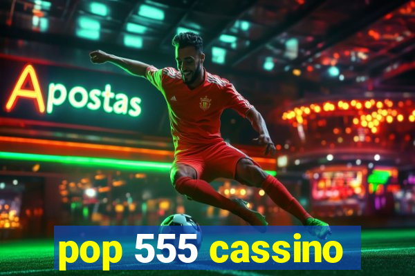 pop 555 cassino