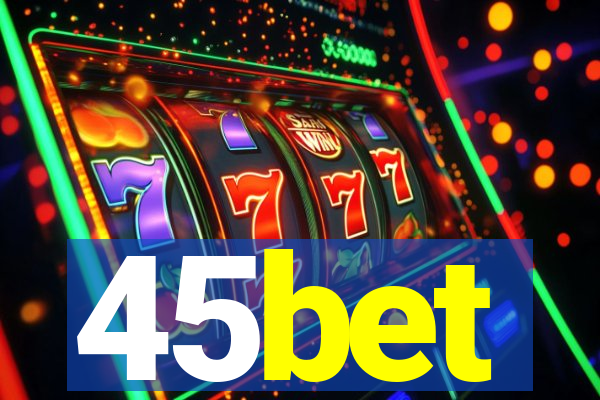 45bet