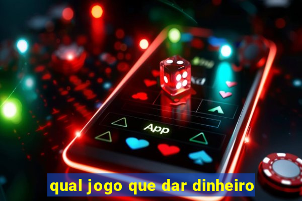 qual jogo que dar dinheiro