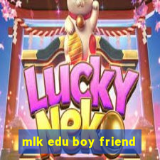mlk edu boy friend