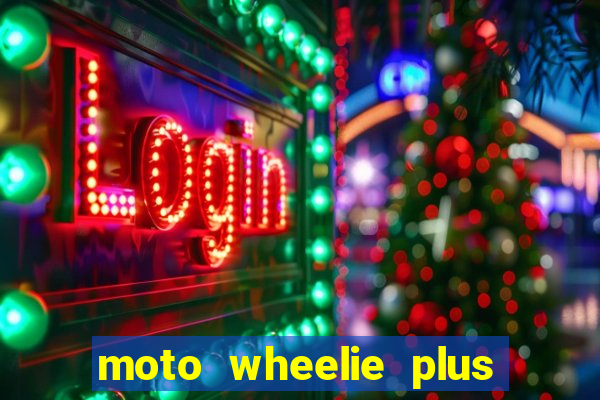 moto wheelie plus dinheiro infinito