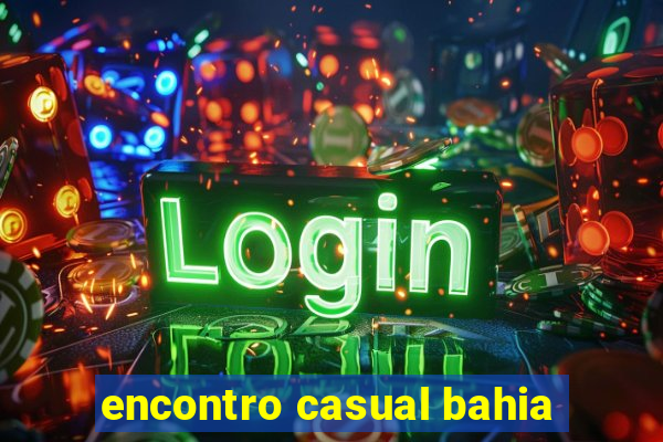 encontro casual bahia