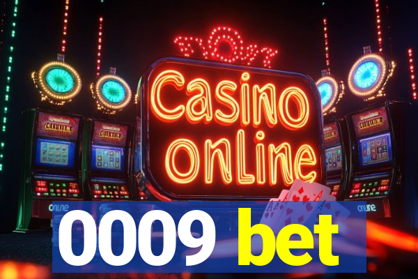0009 bet