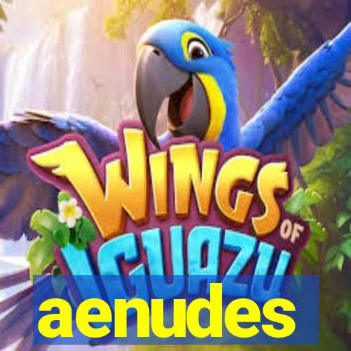 aenudes