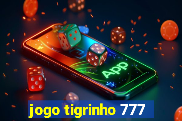 jogo tigrinho 777