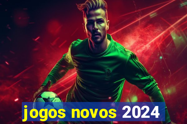 jogos novos 2024