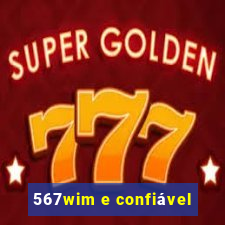 567wim e confiável