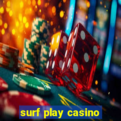 surf play casino