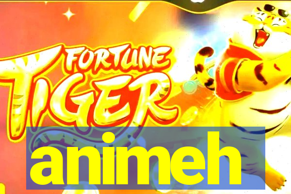 animeh