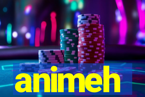 animeh