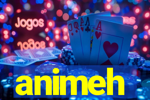 animeh