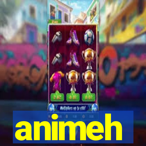 animeh