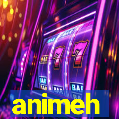 animeh
