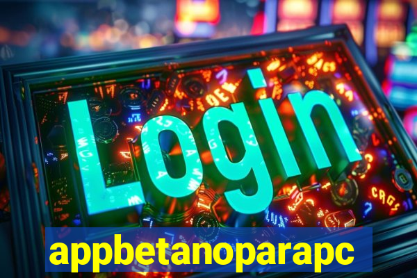 appbetanoparapc