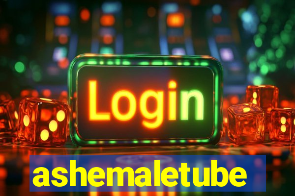 ashemaletube