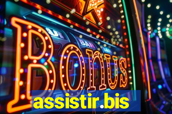 assistir.bis