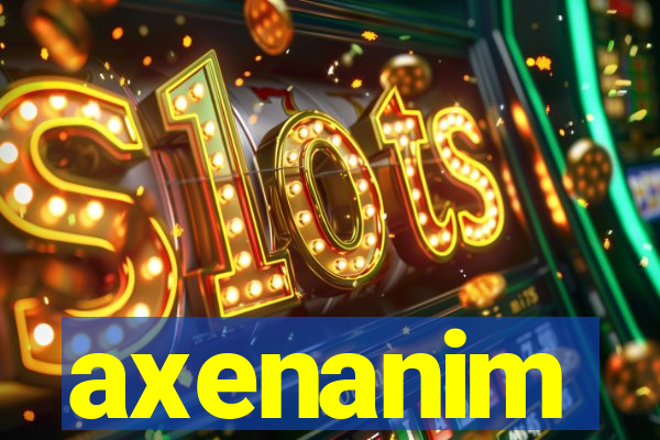 axenanim