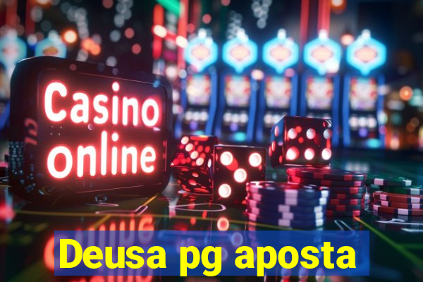 Deusa pg aposta