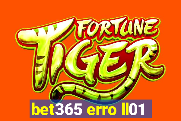 bet365 erro ll01