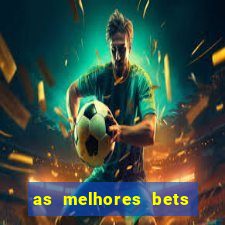 as melhores bets do brasil