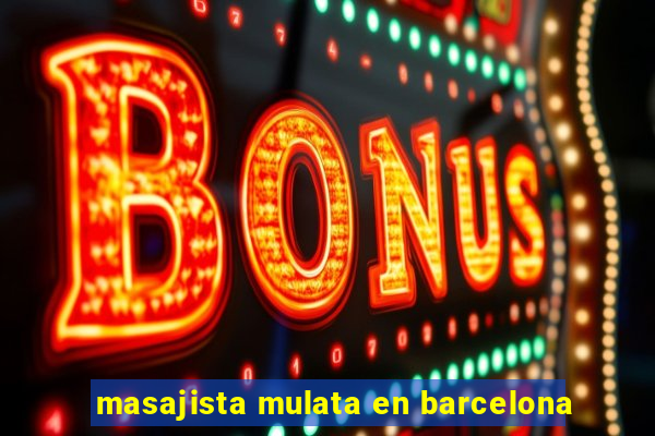 masajista mulata en barcelona