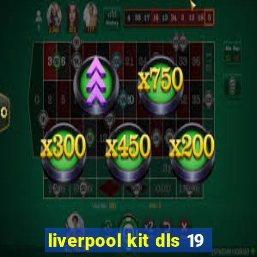 liverpool kit dls 19