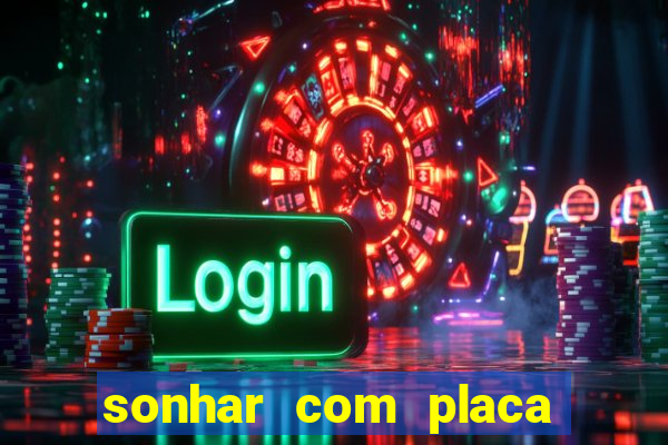 sonhar com placa de carro