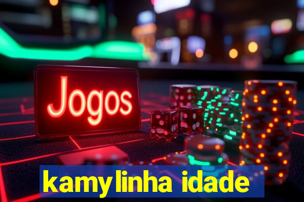 kamylinha idade