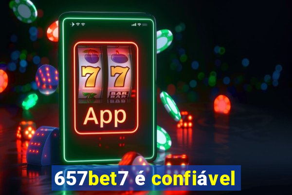 657bet7 é confiável