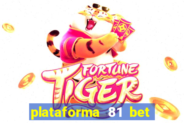 plataforma 81 bet é confiável